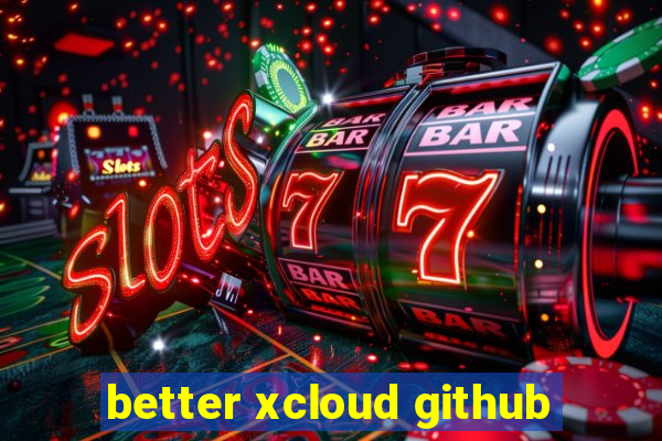 better xcloud github