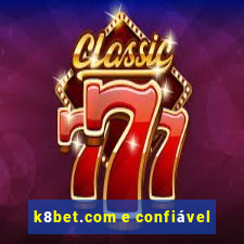 k8bet.com e confiável