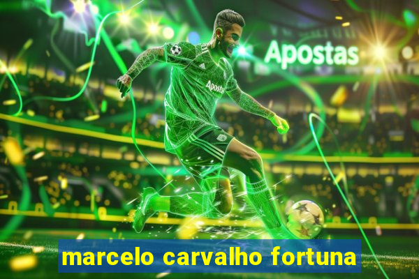 marcelo carvalho fortuna