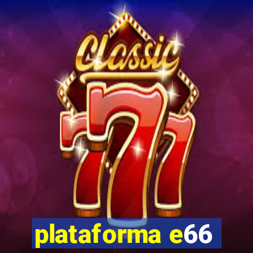 plataforma e66