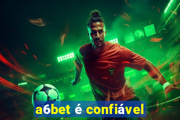 a6bet é confiável