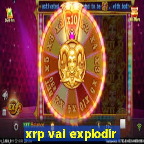 xrp vai explodir