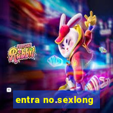 entra no.sexlong