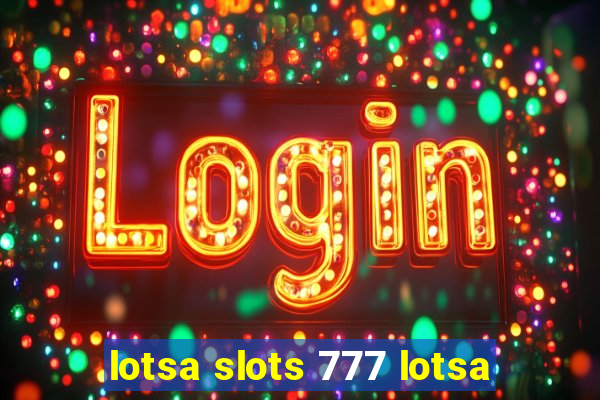 lotsa slots 777 lotsa