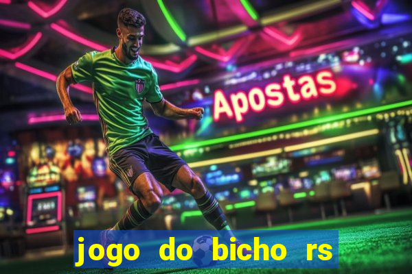 jogo do bicho rs resultado certo de hoje 14h 18h rs consulta