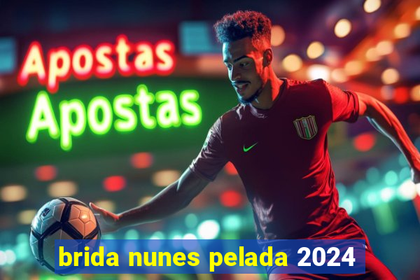 brida nunes pelada 2024