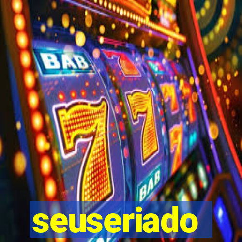 seuseriado