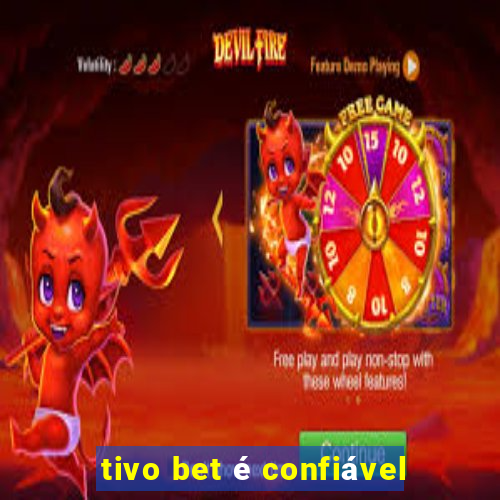 tivo bet é confiável