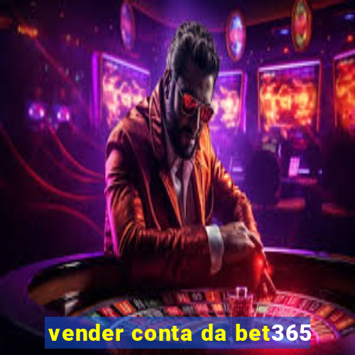 vender conta da bet365