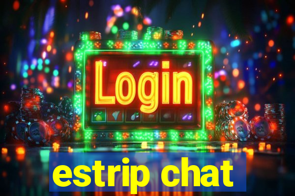 estrip chat