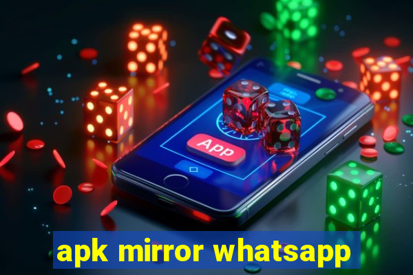 apk mirror whatsapp