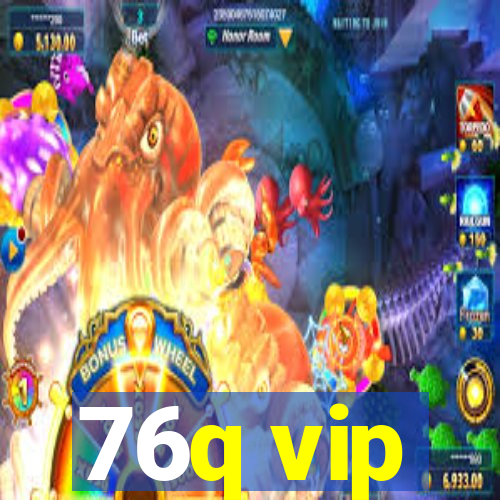 76q vip