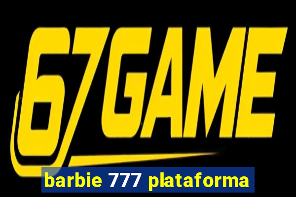 barbie 777 plataforma