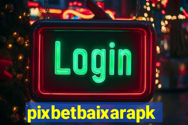 pixbetbaixarapk