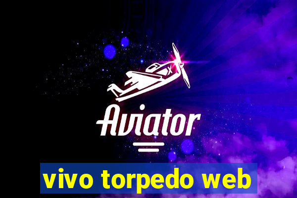 vivo torpedo web