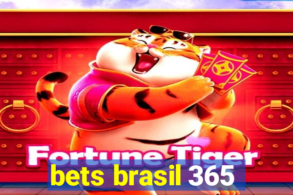 bets brasil 365