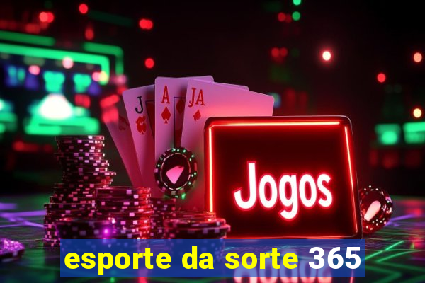 esporte da sorte 365