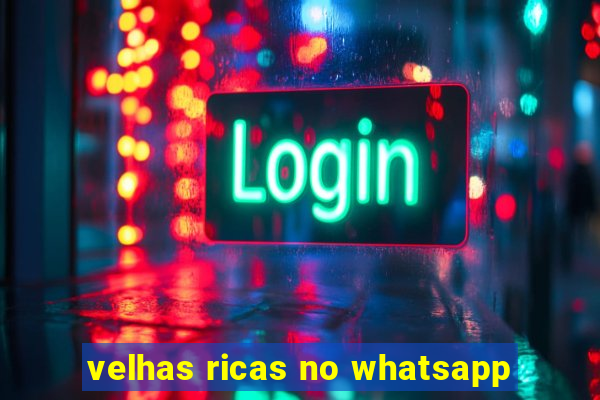 velhas ricas no whatsapp