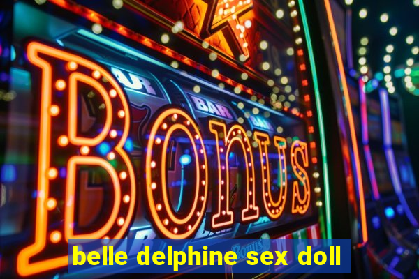 belle delphine sex doll