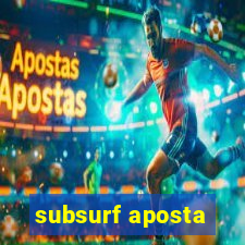 subsurf aposta