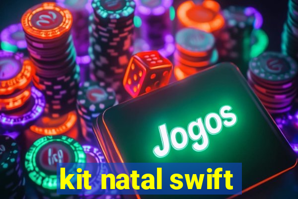 kit natal swift