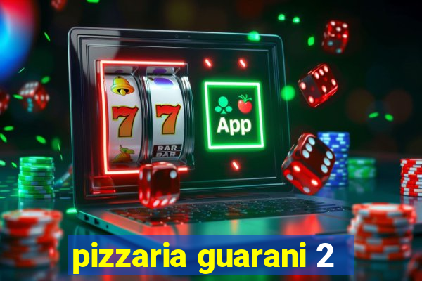 pizzaria guarani 2