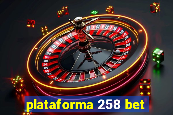 plataforma 258 bet