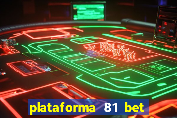 plataforma 81 bet é confiável