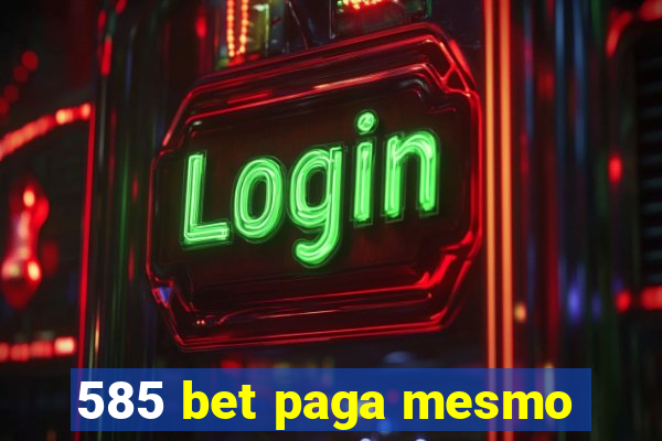 585 bet paga mesmo