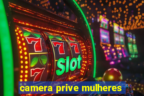 camera prive mulheres