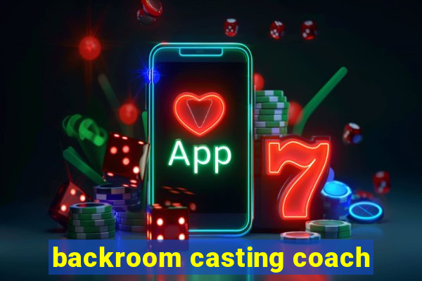 backroom casting coach