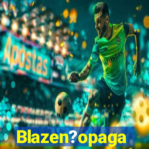 Blazen?opaga