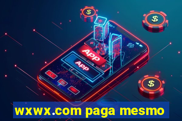 wxwx.com paga mesmo