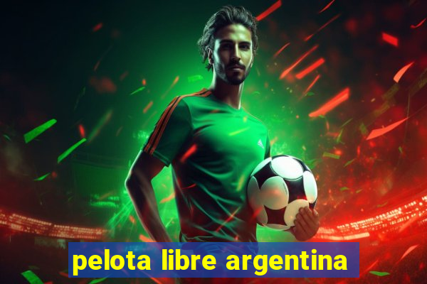 pelota libre argentina