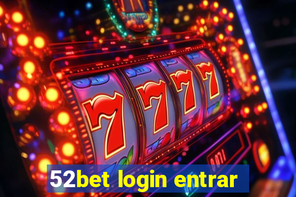 52bet login entrar