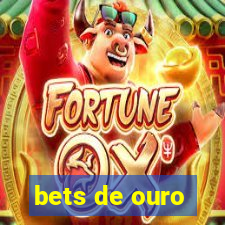 bets de ouro