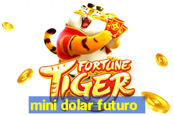 mini dolar futuro