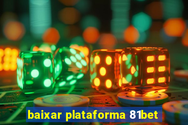 baixar plataforma 81bet