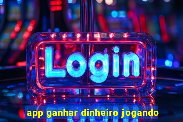 app ganhar dinheiro jogando