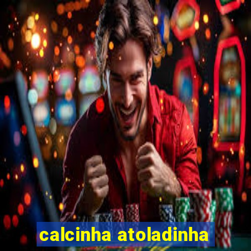 calcinha atoladinha