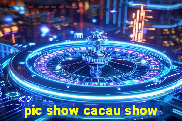 pic show cacau show