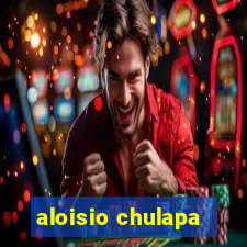 aloisio chulapa