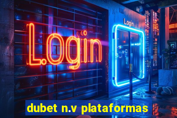 dubet n.v plataformas