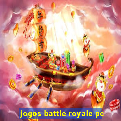 jogos battle royale pc