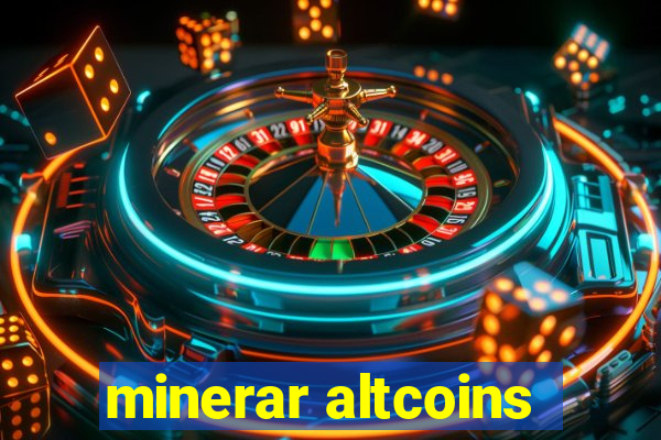 minerar altcoins