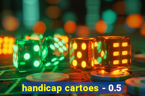 handicap cartoes - 0.5