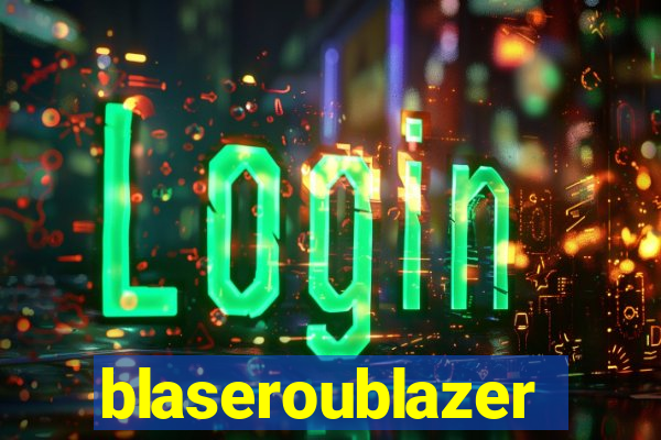 blaseroublazer