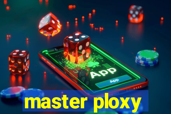 master ploxy