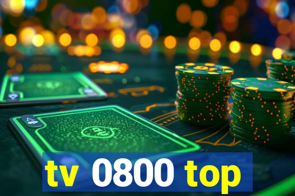 tv 0800 top