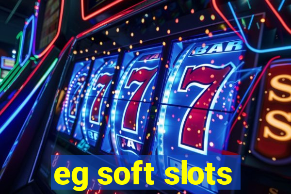 eg soft slots